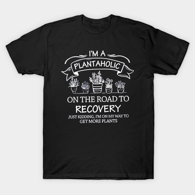 I Am A Plantaholic T-Shirt by VectorDiariesart